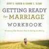 Getting Ready for Marriage Workbook: Knowing the Person You're Going to Marry