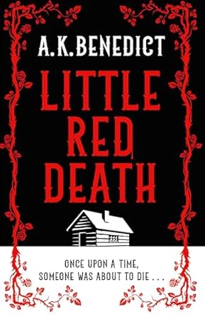 Little Red Death: A mind-bending murder mystery like nothing you've read before - enter the woods, if you dare . . .
