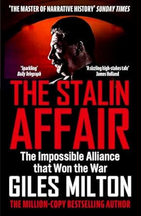The Stalin Affair: The Impossible Alliance that Won the War