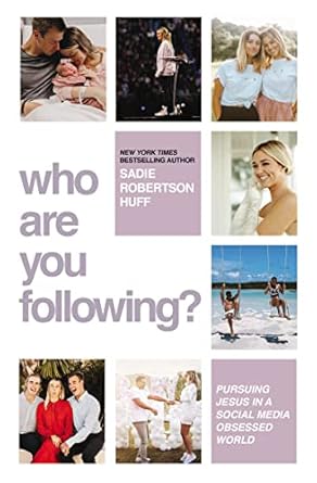 Who Are You Following?: Pursuing Jesus In A Social Media-Obsessed World