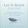 Let It Settle Journal: Guided Prompts and Practices to Move You From Chaos to Calm