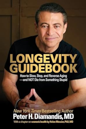 Longevity Guidebook: How to Slow, Stop, and Reverse Aging — and NOT Die from Something Stupid