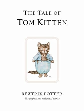 The Tale of Tom Kitten: The original and authorized edition: 8