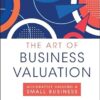 The Art of Business Valuation: Accurately Valuing a Small Business