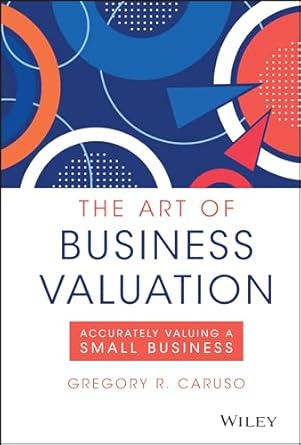 The Art of Business Valuation: Accurately Valuing a Small Business