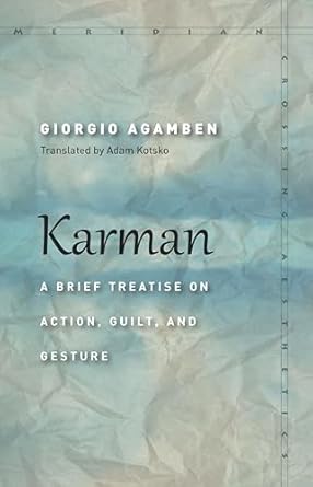 Karman: A Brief Treatise on Action, Guilt, and Gesture