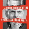 A Little History of the Australian Labor Party