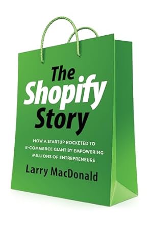 The Shopify Story: How a Startup Rocketed to E-commerce Giant by Empowering Millions of Entrepreneurs