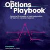 The Options Playbook: Featuring 40 strategies for bulls, bears, rookies, all-stars and everyone in between.