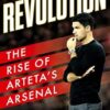 Revolution: The Rise Of Arteta's Arsenal