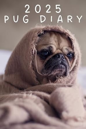 2025 Pug Diary: 6" x 9" journal, schedule organiser, daily / weekly / monthly calendar, personal agenda, appointment book