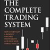 The Complete Trading System: How to Develop a Mindset, Maximize Profitability, and Own Your Market Success