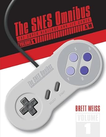 SNES Omnibus: The Super Nintendo and Its Games, Vol 1 (A-M)