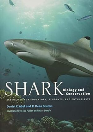 Shark Biology and Conservation: Essentials for Educators, Students, and Enthusiasts