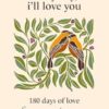 Every Day, I'll Love You: 180 Days Of Love