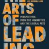 The Arts of Leading: Perspectives from the Humanities and the Liberal Arts