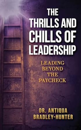 The Thrills and Chills of Leadership: Leading Beyond the Paycheck