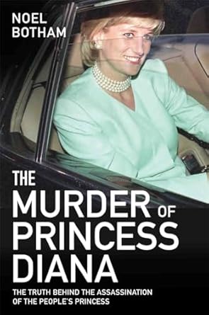 The Murder of Princess Diana: The Truth Behind The Assassination Of The People's Princess