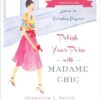 Polish Your Poise with Madame Chic: Lessons in Everyday Elegance