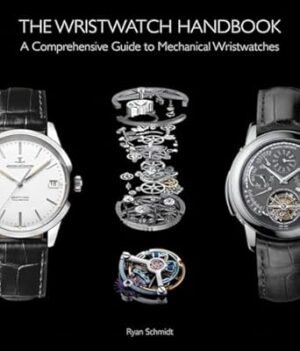 Wristwatch Handbook: A Comprehensive Guide to Mechanical Wristwatches