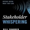 Stakeholder Whispering: Uncover What People Need Before Doing What They Ask