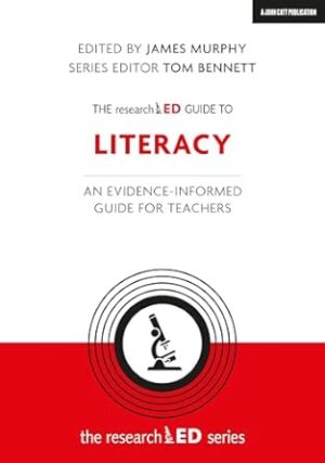 The researchED Guide to Literacy: An evidence-informed guide for teachers