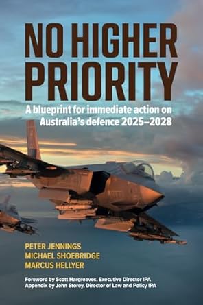 No Higher Priority: A blueprint for immediate action on Australia’s defence 2025-2028