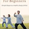 Pocket Tai Chi for Beginners: Simple Steps to a Healthy Body & Mind