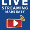 Live Streaming Made Easy: A Step-by-Step Guide to Going Live