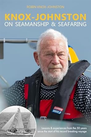 Knox-Johnston on Seamanship & Seafaring: Lessons & experiences from the 50 years since the start of his record breaking voyage