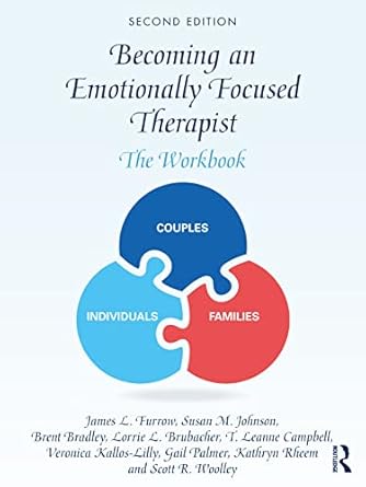 Becoming an Emotionally Focused Therapist: The Workbook