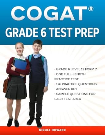 COGAT® GRADE 6 TEST PREP: Grade 6 Level 12 Form 7, One Full Length Practice Test, 176 Practice Questions, Answer Key, Sample Questions for Each Test Area, 54 Additional Questions Online