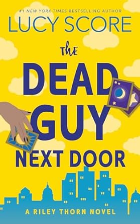 The Dead Guy Next Door: A Paranormal Murder Mystery & Contemporary Romance (Riley Thorn Book 1)