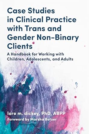 Case Studies in Clinical Practice with Trans and Gender Non-Binary Clients: A Handbook for Working with Children, Adolescents, and Adults