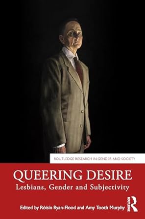 Queering Desire: Lesbians, Gender and Subjectivity