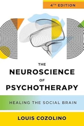 The Neuroscience of Psychotherapy: Healing the Social Brain: 0