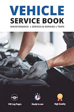 Vehicle Service Book: Track Your Auto`s Maintenance, Service, Repairs, and Trips Booklet