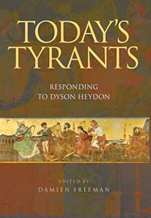 Today's Tyrants: RESPONDING TO DYSON HEYDON