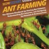 HowExpert Guide to Ant Farming: The Ultimate Handbook for Starting Ant Colonies, Understanding Ant Behavior, and Designing Ant Habitats & Formicariums