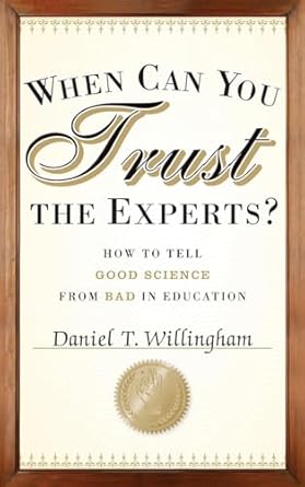 When Can You Trust the Experts?: How to Tell Good Science from Bad in Education