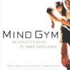 Mind Gym: An Athlete's Guide to Inner Excellence
