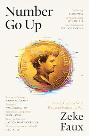 Number Go Up: Inside Crypto s Wild Rise and Staggering Fall