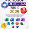Microsoft Office 365 Bible 10 Books in 1: A Comprehensive Guide for Beginners to Excel, Word, Team, One Note, SharePoint, Outlook, PowerPoint, Access, Publisher, Visio. + n. 6 Bonus included