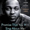 Promise That You Will Sing About Me: The Power and Poetry of Kendrick Lamar
