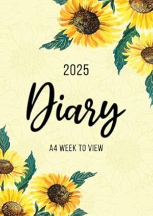 2025 A4 Week to View: A4 Planner Week to View Diary for 52 weeks, dated from Jan 2025 to Dec 2025, A4 Weekly Personal Organiser with Calendars, To-Do List and Notes | Sunflower