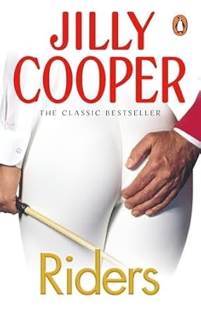 Riders: Jilly Cooper's sensational classic from the Sunday Times bestseller