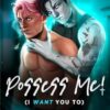 Possess Me! (I Want You To): MM Ghost Paranormal Romance