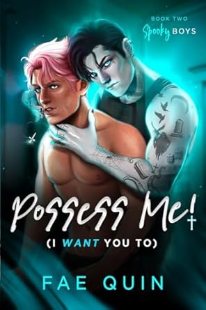 Possess Me! (I Want You To): MM Ghost Paranormal Romance