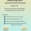 Mastering AMO Australian Math Olympiad for School Year 7- 8, Mathematics Competitions Australia Practice Workbook: Complete Test Prep Guide with ... Competitions and Math Olympiads Grades 7-8
