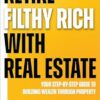Retire Filthy Rich with Real Estate